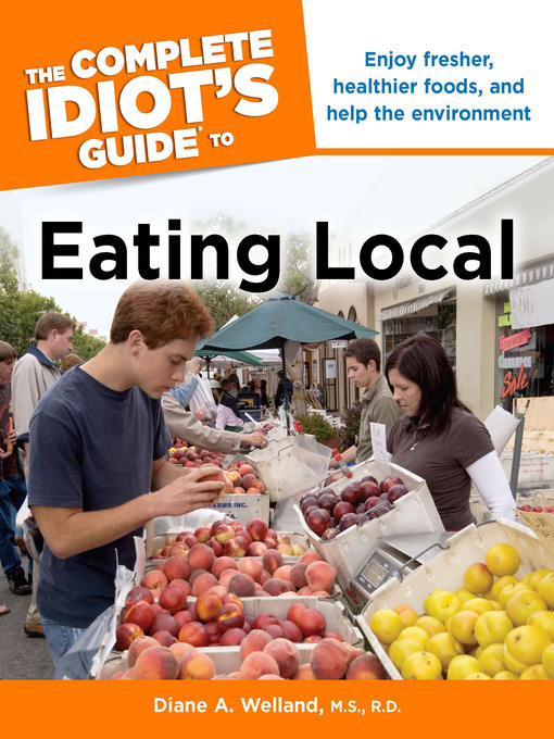 Title details for The Complete Idiot's Guide to Eating Local by Diane A. Welland, M. S., R. D. - Available